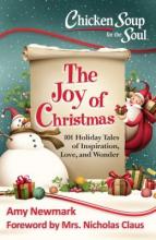 Cover image of Chicken Soup for the Soul: The Joy of Christmas: 101 Holiday Tales of Inspiration, Love and Wonder