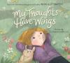Cover image of My Thoughts Have Wings