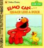 Cover image of Elmo can-- quack like a duck