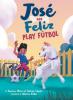 Cover image of Jos? and Feliz play f?tbol