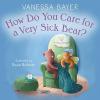 Cover image of How do you care for a very sick bear?
