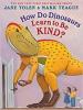 Cover image of How do dinosaurs learn to be kind?
