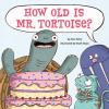 Cover image of How old is Mr. Tortoise?