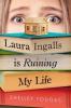 Cover image of Laura Ingalls Is Ruining My Life