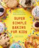Cover image of Super simple baking for kids