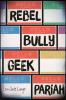 Cover image of Rebel, bully, geek, pariah