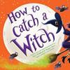 Cover image of How to catch a witch